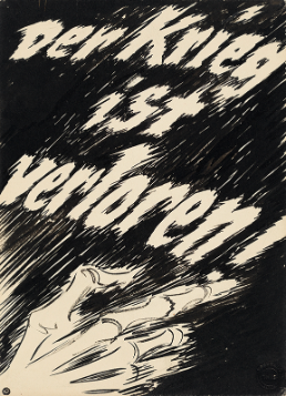 Handwritten poster with the words 'Der Krieg ist verloren' (‘The war is lost’) in Indian ink
