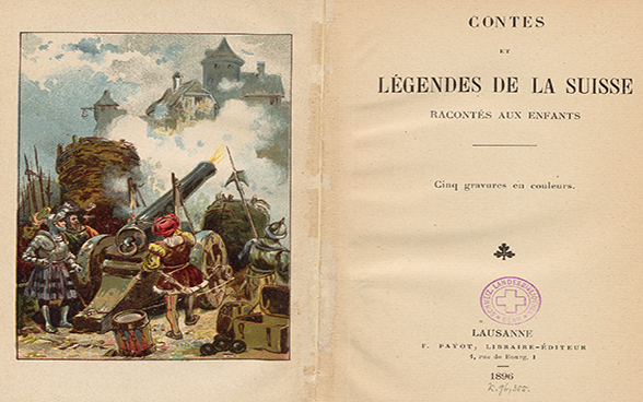 Gravure en couleurs représentant des assaillants qui sont en train d’attaquer une ville à coups de canon en regard de la page de titre de l’ouvrage « Contes et légendes de la Suisse racontés aux enfants » de 1896, publié à Lausanne.